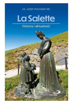 La Salette. Historia i aktualność