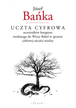 Uczta cyfrowa uczestników kongresu zwołanego do Wieży Babel w sprawie cyfrowej nicości wiedzy