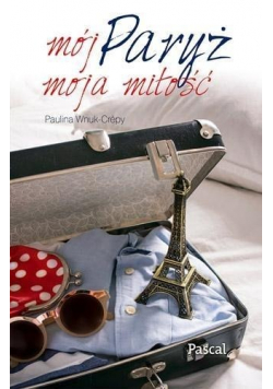 Mój Paryż moja miłość