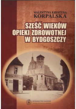 Sześć wieków opieki zdrowotnej w Bydgoszczy