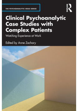 Clinical Psychoanalytic Case Studies with Complex Patients