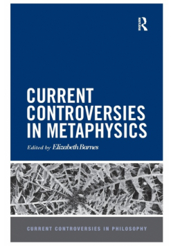 Current Controversies in Metaphysics