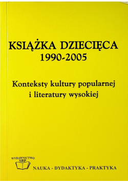 Książka dziecięca 1990 2005 Konteksty kultury popularnej i literatury wysokiej