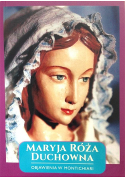 Maryja Róża Duchowna - Objawienia w Montichiari...