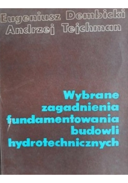 Wybrane zagadnienia fundamentowania budowli hydrotechnicznych