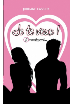 Je te veux ! T3