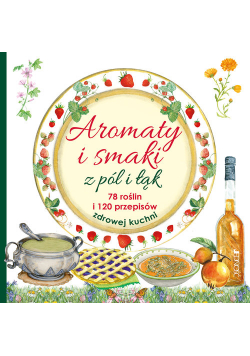 Aromaty i smaki z pól i łąk