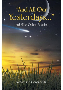 And All Our Yesterdays... and Nine Other Stories