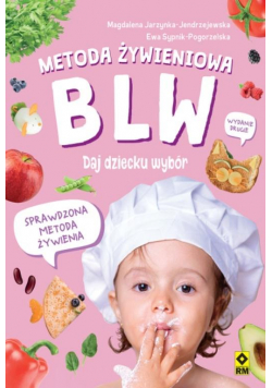 Metoda żywieniowa BLW. Daj dziecku wybór wyd.2