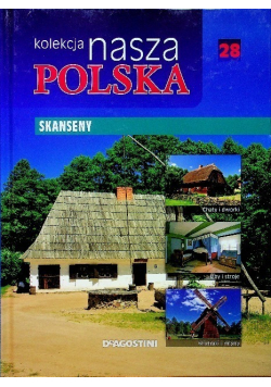 Kolekcja nasza polska Tom 28 Skanseny