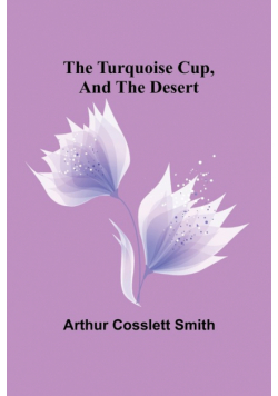 The Turquoise Cup, and, the Desert