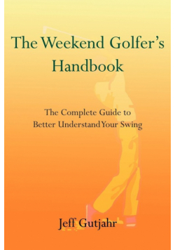 The Weekend Golfer's Handbook