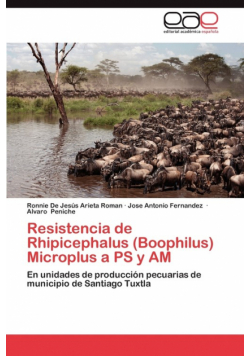 Resistencia de Rhipicephalus (Boophilus) Microplus a PS y Am