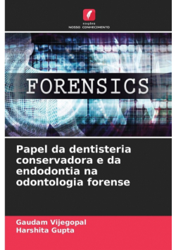 Papel da dentisteria conservadora e da endodontia na odontologia forense