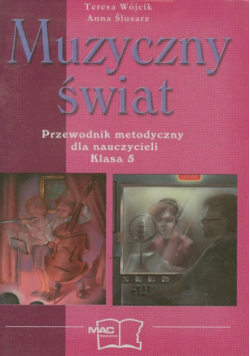 Muzyczny świat 5 Przewodnik metodyczny