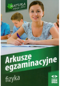 Fizyka : Matura 2013 : Arkusze egzaminacyjne