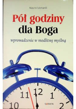 Pół godziny dla Boga Wprowadzenie w modlitwę myślną