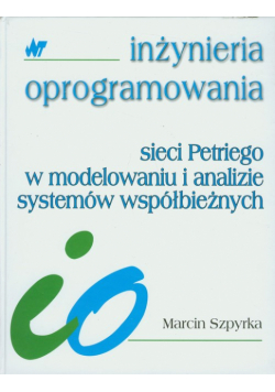 Sieci Petriego w modelowaniu i analizie systemów współbieżnych