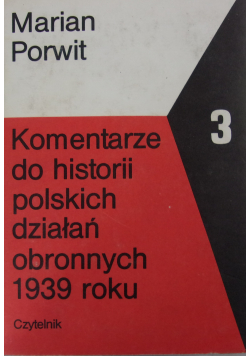 Komentarze do historii polskich działań obronnych 1939 r tom 3