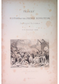 The Historical Works of M. Adolphe Thiers , Vol. I : History of the French Revolution 1845 r.