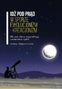 Idź Pod Prąd w sporze ewolucjonizm - kreacjonizm