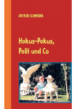 Hokus-Pokus, Polli und Co.