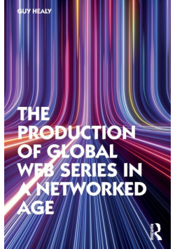 The Production of Global Web Series in a Networked Age