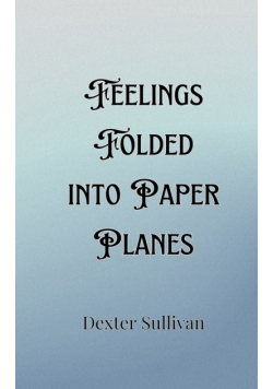 Feelings Folded into Paper Planes