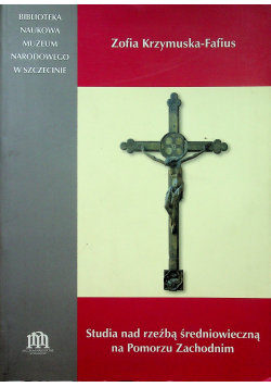 Studia nad rzeźbą średniowieczną na Pomorzu Zachodnim