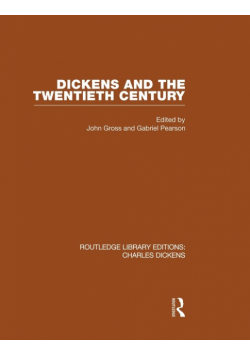 Dickens and the Twentieth Century (RLE Dickens)