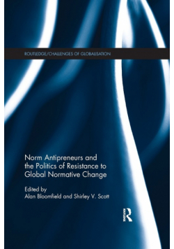 Norm Antipreneurs and the Politics of Resistance to Global Normative Change