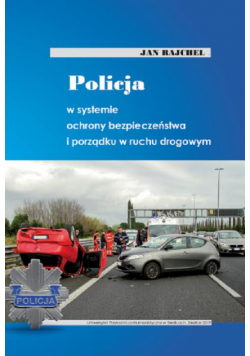Policja w systemie ochrony bezpieczeństwa i porządku w ruchu drogowym