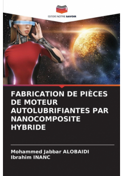 Fabrication De Pièces De Moteur Autolubrifiantes Par Nanocomposite Hybride