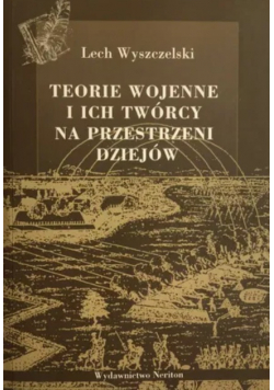 Teorie Wojenne i Ich Twórcy na przestrzeni dziejów