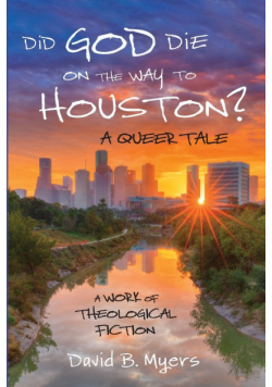 Did God Die on the Way to Houston? A Queer Tale