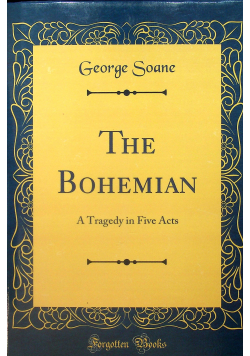 The Bohemian a tragedy in five acts reprint z 1817 r