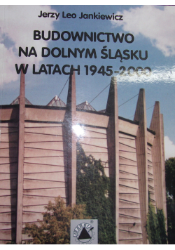 Budownictwo na Dolnym Śląsku w latach 1946 2000