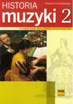 Historia muzyki 2 Podręcznik dla szkół muzycznych