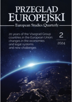 Przegląd Europejski 2/2024. 20 years of the Visegrad Group countries in the European Union: changes in the economies and legal systems and new challenges