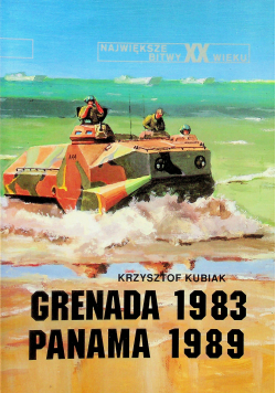 Największe bitwy XX wieku  Grenada 1983 Panama 1989 Tom 20