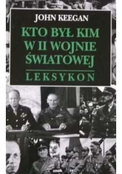 Kto był kim w II wojnie światowej. Leksykon
