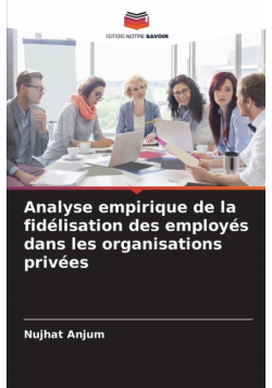 Analyse empirique de la fidélisation des employés dans les organisations privées
