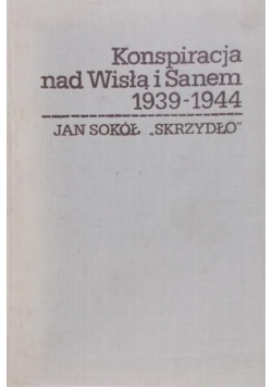 Konspiracja nad Wisłą i Sanem 1939 - 1944
