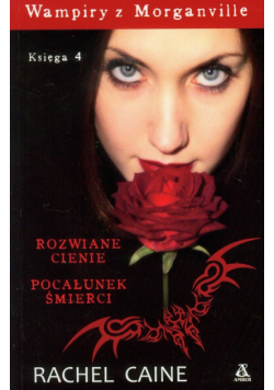 Caine Rachel - Wampiry z Morganville 4: Rozwiane cienie/ Pocałunek śmierci