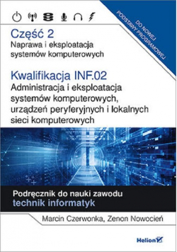 Kwalifikacja INF.02. Część 2 Administracja i eksploatacja systemów komputerowych, urządzeń peryferyjnych