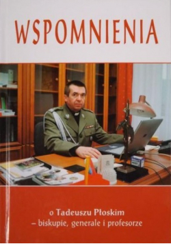Wspomnienia o Tadeuszu Płoskim biskupie generale i profesorze