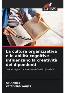 La cultura organizzativa e le abilità cognitive influenzano la creatività dei dipendenti