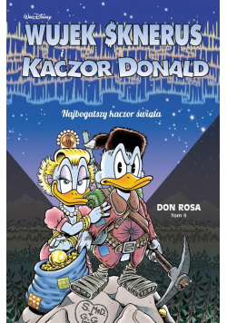 Wujek Sknerus i Kaczor Donald T.5 Najbogatszy kaczor