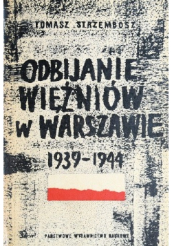 Odbijanie i uwalnianie więźniów w Warszawie
