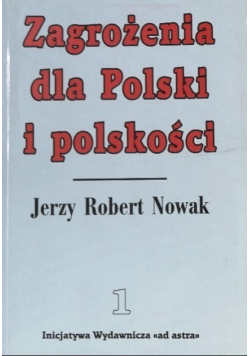Zagrożenia dla Polski i polskości Tom I